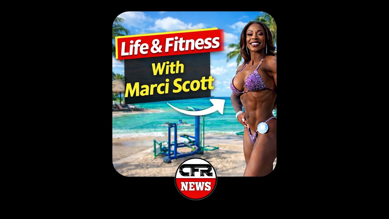 Life & Fitness With Marci Scott, A Journey To #ifbbpro