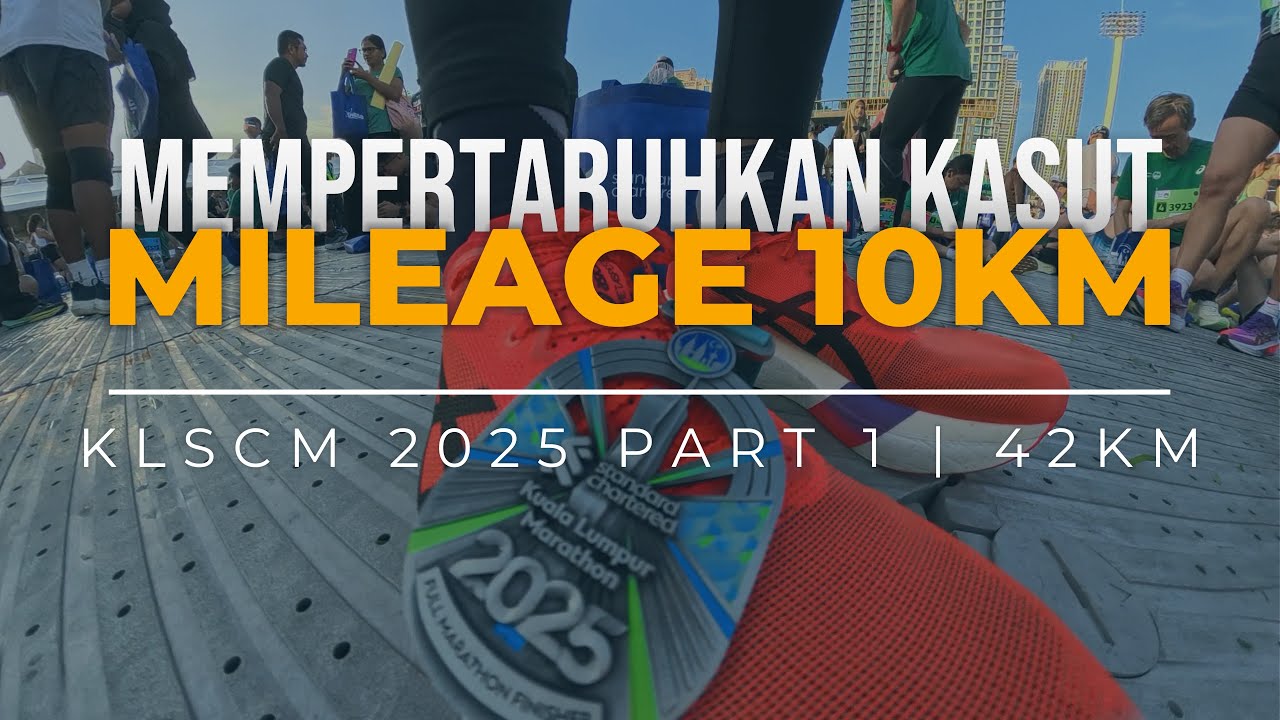 KLSCM 2025 PART 1 | 42KM | Mempertaruhkan Kasut Mileage 10KM