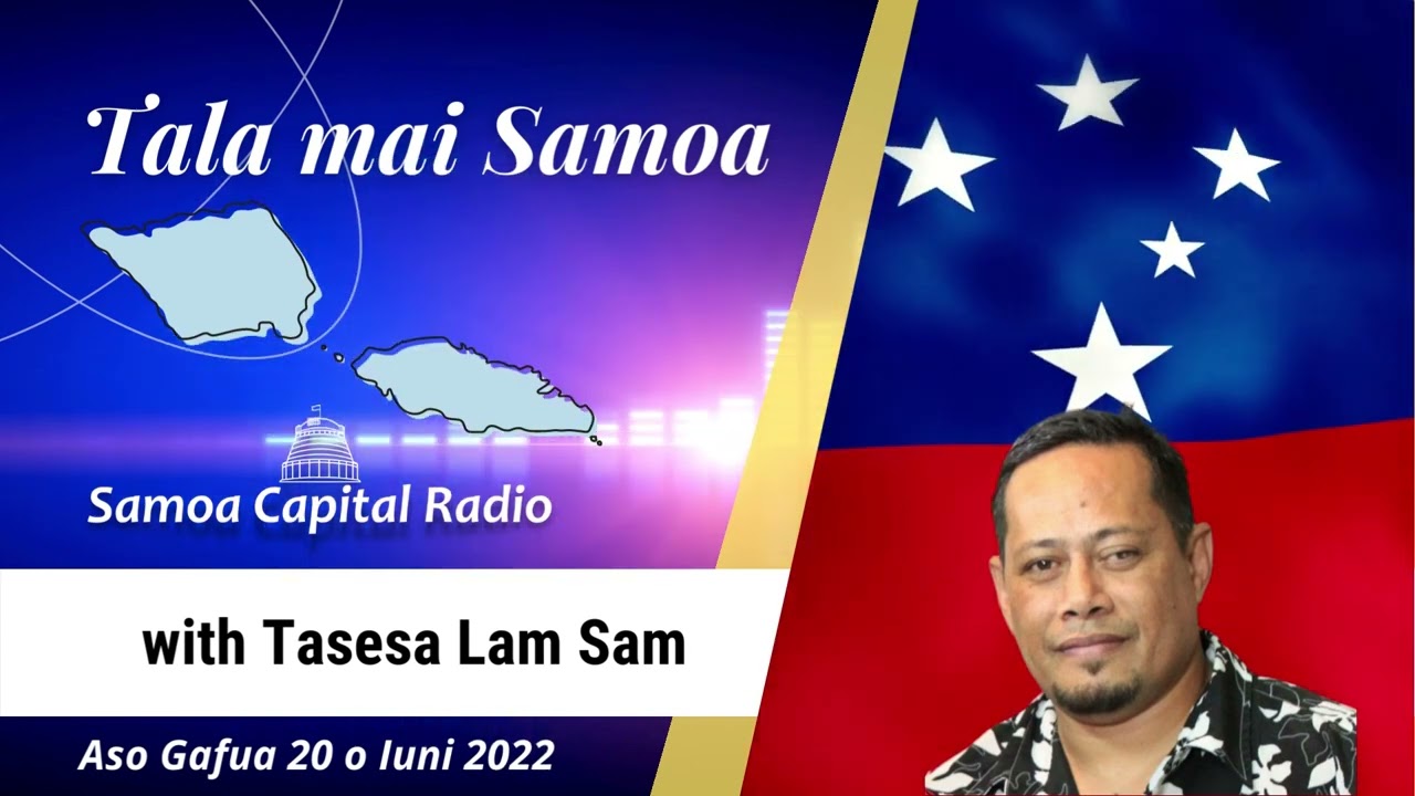 Tala mai Samoa - 20_06_2022 - Samoa Capital Radio