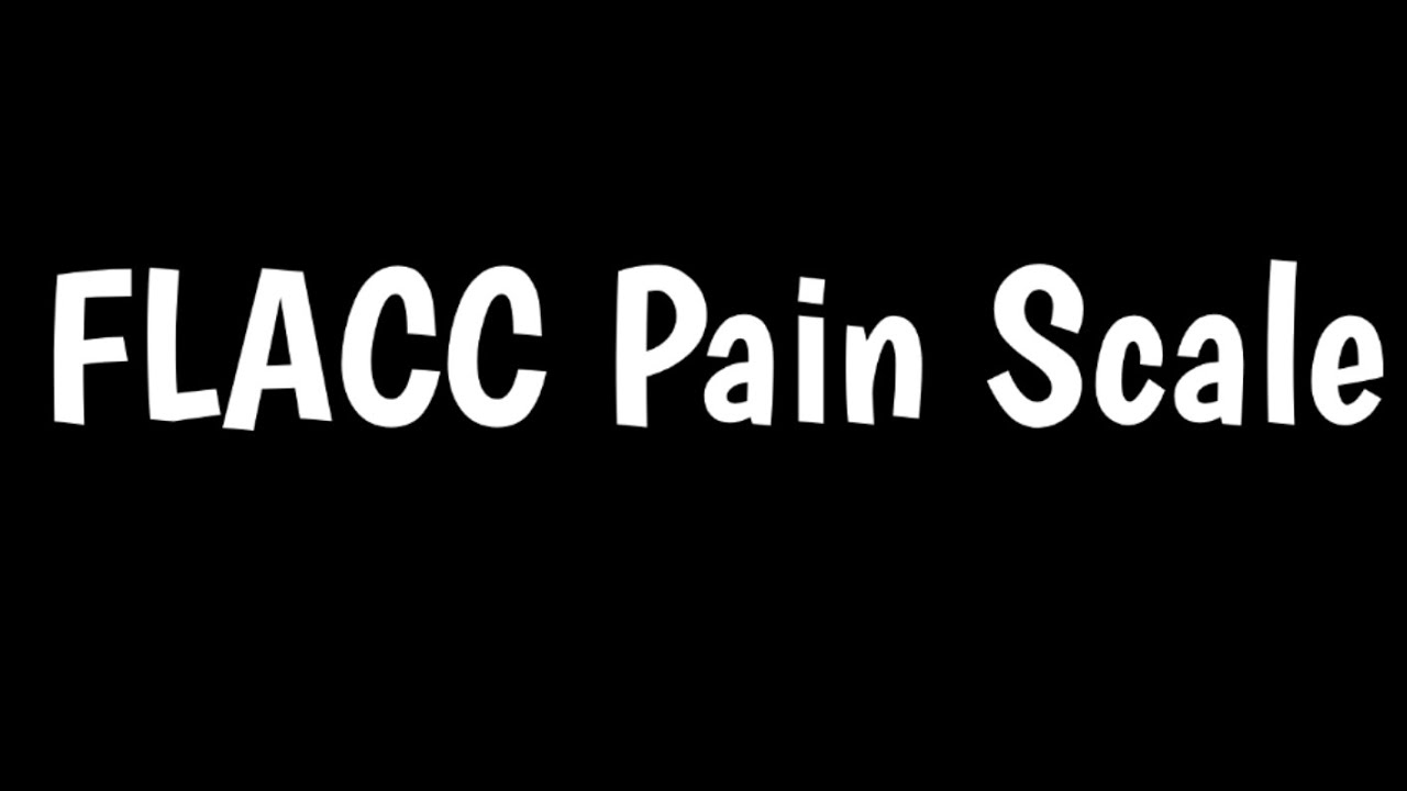 FLACC Pain Scale | Pain Assessment Through FLACC Pain Scale |