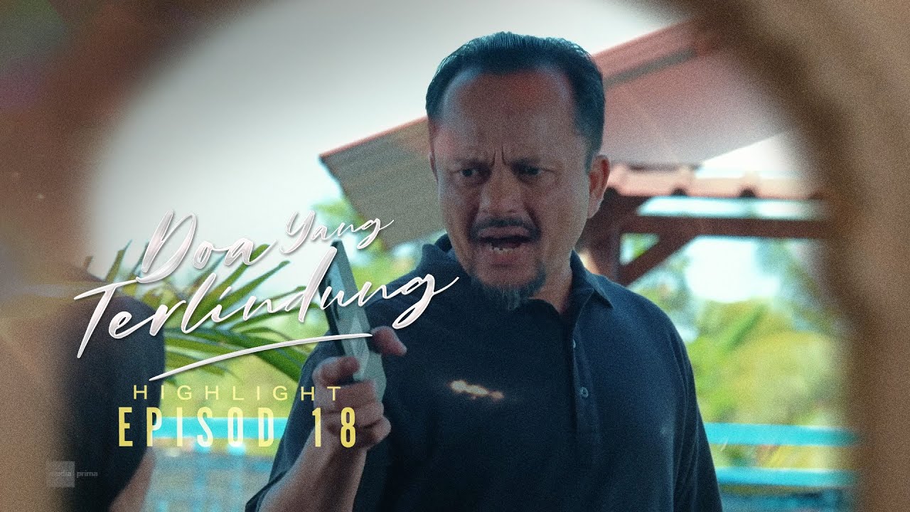 [HIGHLIGHT] Doa Yang Terlindung (2026): Episod 18 - Awak Jangan Memandai Nak Telefon Anak Derhaka Tu