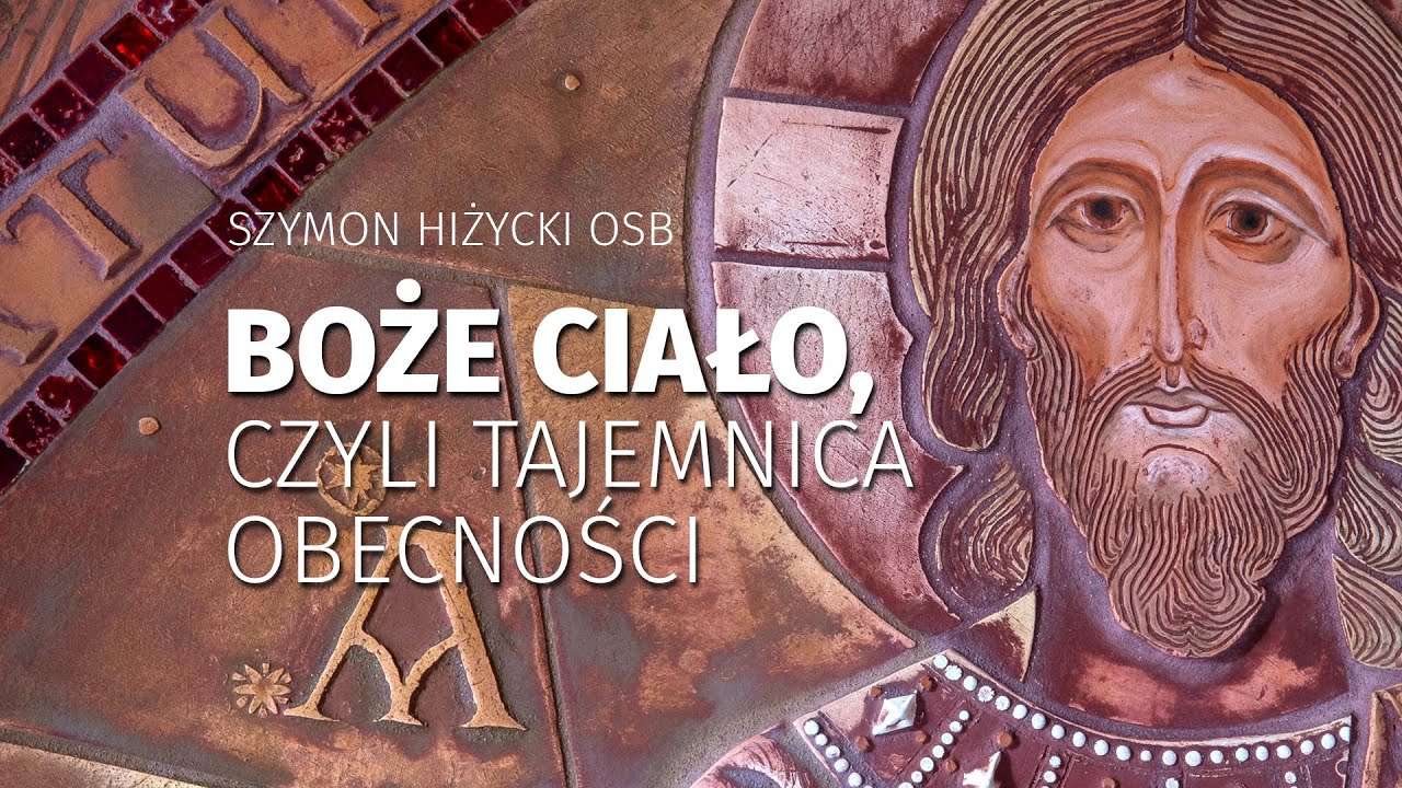Boże Ciało, czyli tajemnica Obecności