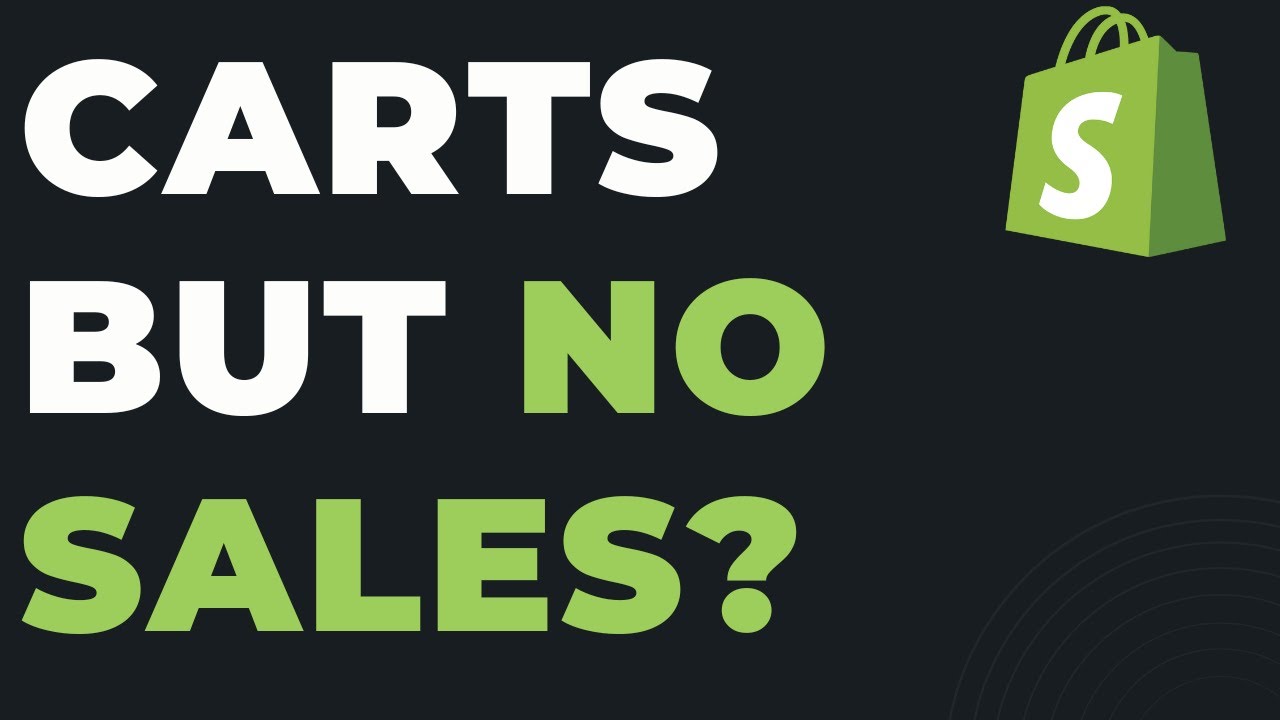 Lots of Abandoned Carts Shopify But No Sales!
