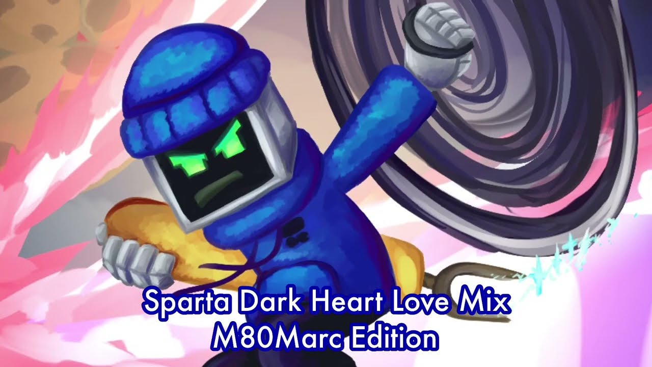 Sparta Dark Heart Love Mix M80Marc Edition (Mashup) | For @M80Marc