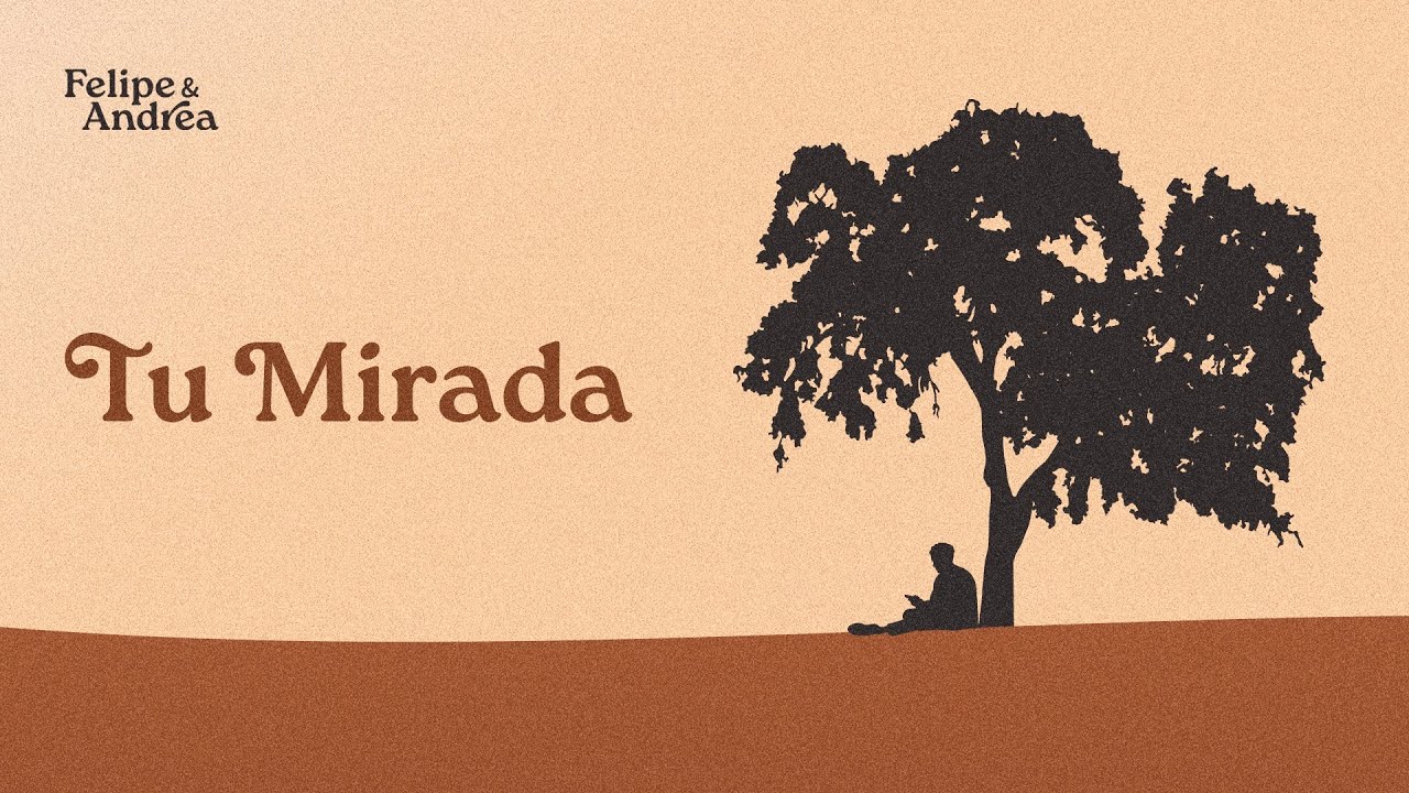 Tu Mirada - Felipe & Andrea (Video Lyric)