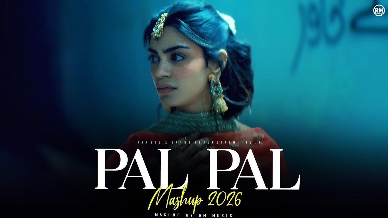 Pal Pal Mashup  | Talwiinder x Talha Anjum Ft. Afusic | RM Music | Latest Punjabi Mashup 2026
