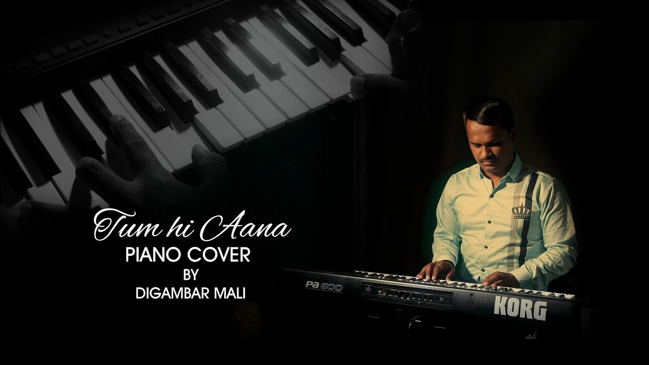 Tum hi Aana | Piano Cover | Marjaavaan | Digambar mali |