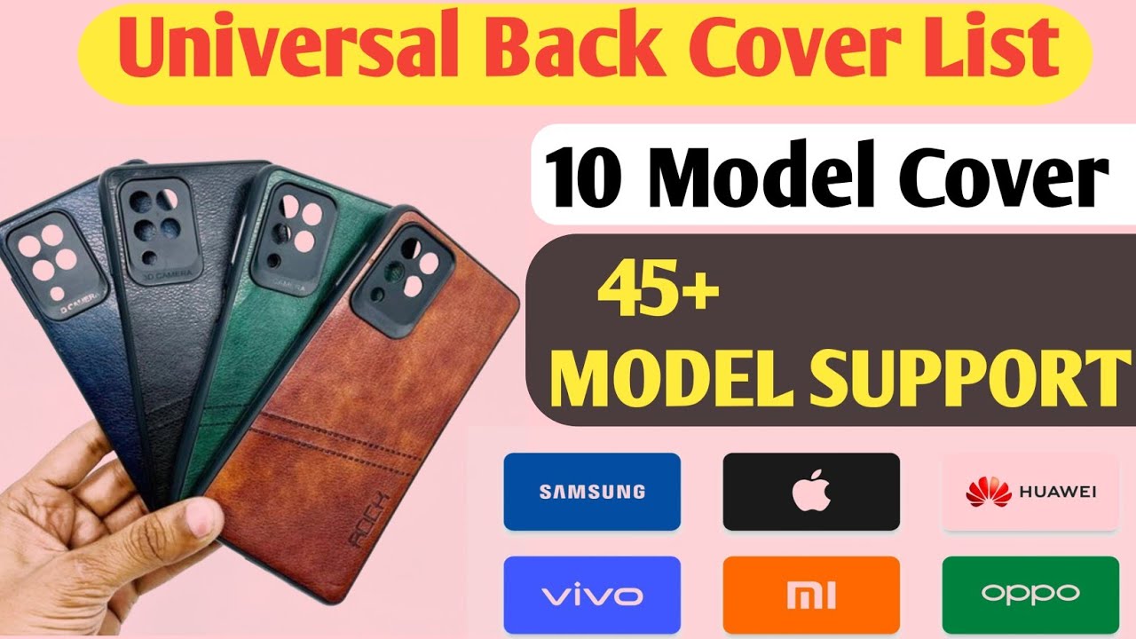 Universal Back Cover List || 10 Model 45+ MODEL SUPPORT!!
