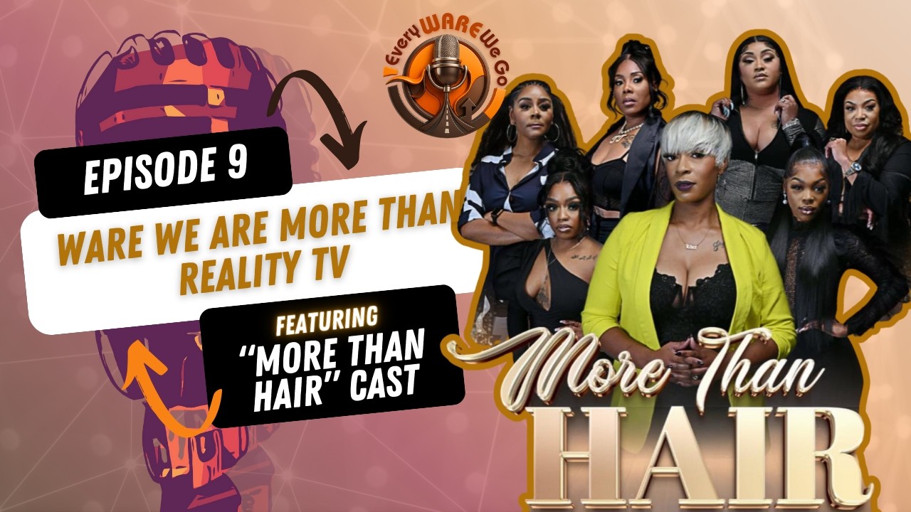 EWWG Episode #9 - WARE We Are More Than Reality TV