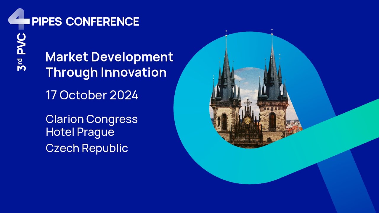 3rd PVC4Pipes Conference &ndash; Market Development Through Innovation in the European PVC Pipes Sector