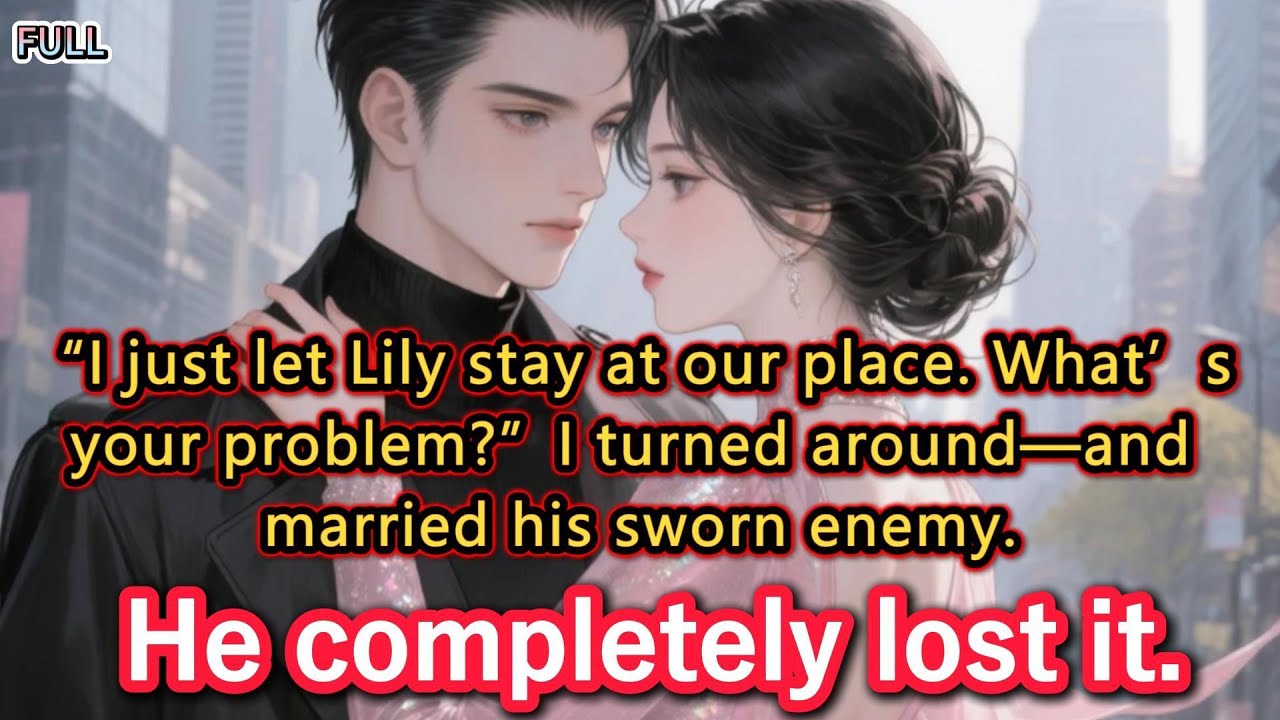 “I just let Lily stay at our place. What’s your problem?”I turned around—and married his sworn...