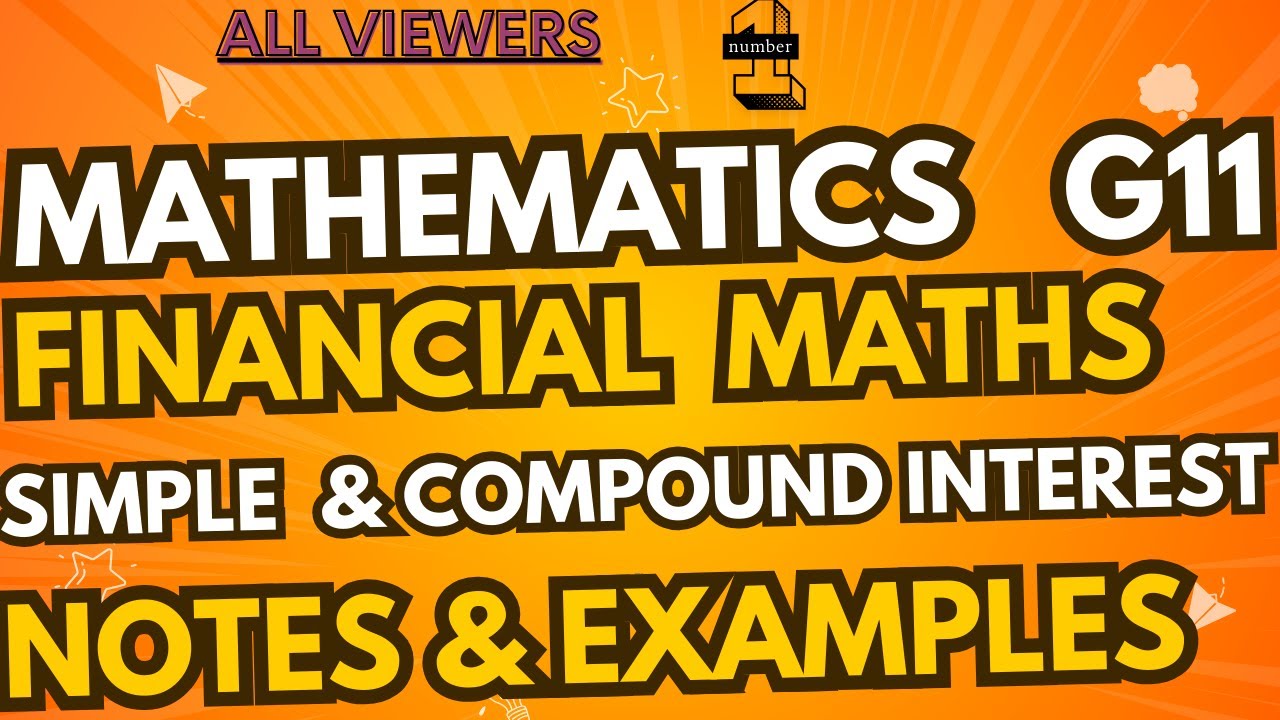 Grade 11 Maths - Financial Mathematics  (Simple and Compound -Growth and Decay) Notes and Examples
