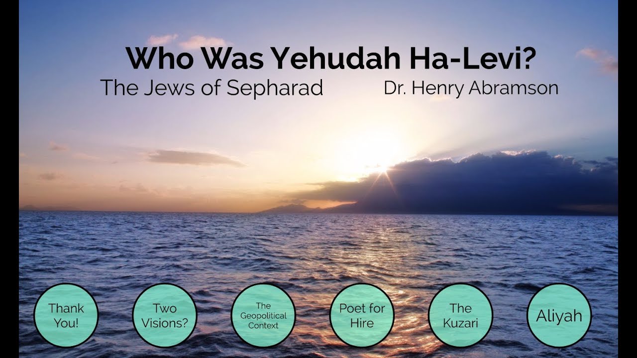 Who Was Yehudah Ha-Levi? The Jews of Sepharad by Dr. Henry Abramson