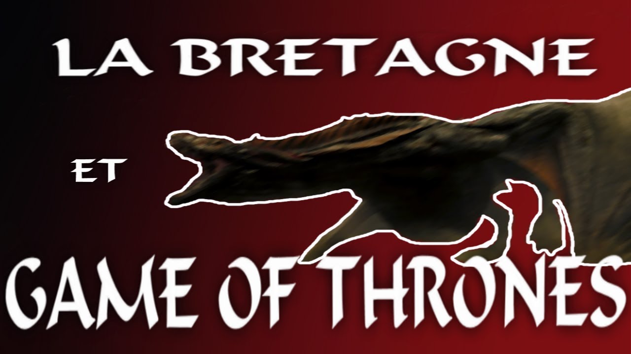 La Bretagne et GAME OF THRONES