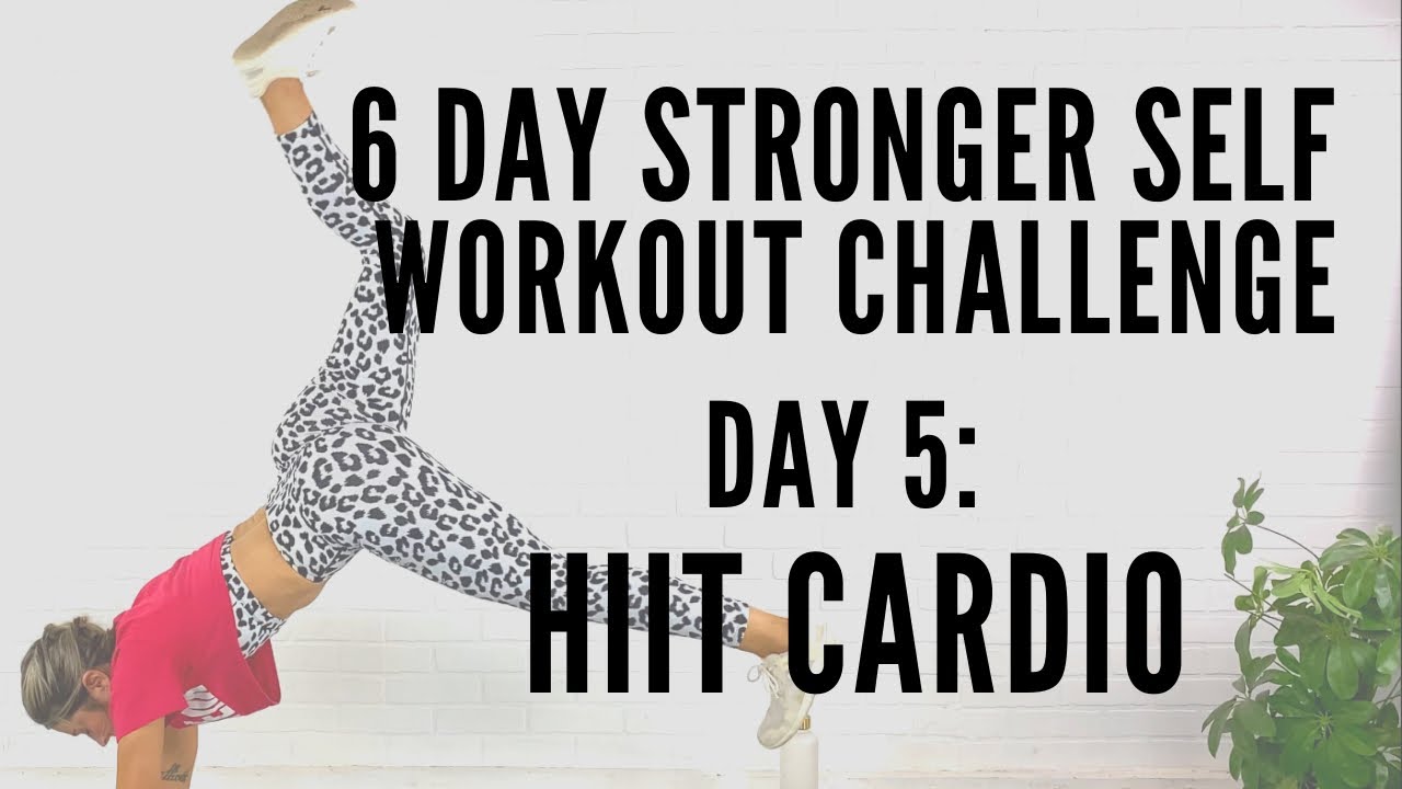 Day 5: HIIT Cardio || 6 Day Stronger Self Workout Challenge