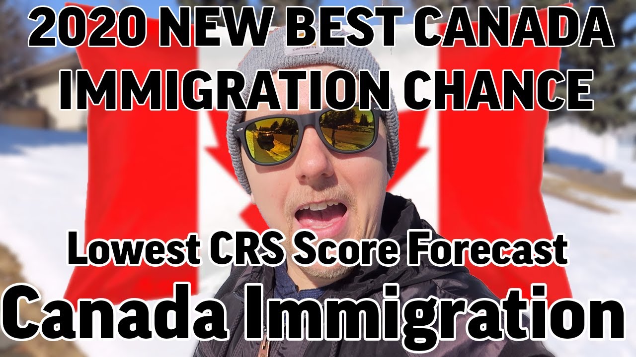 2020 NEW BEST CANADA IMMIGRATION CHANCE ! | Lowest CRS Score Forecast!