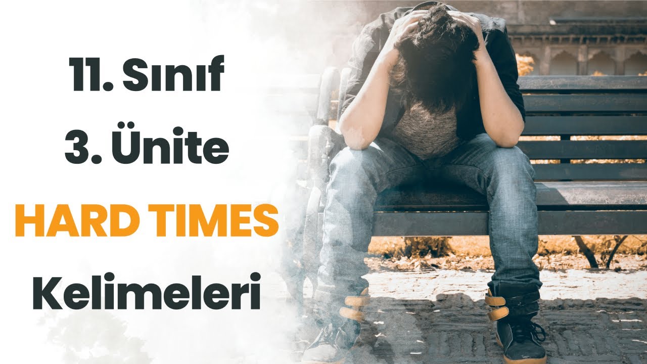 11. SINIF İNGİLİZCE 3. &Uuml;NİTE HARD TIMES KELİMELER - TEST + PDF