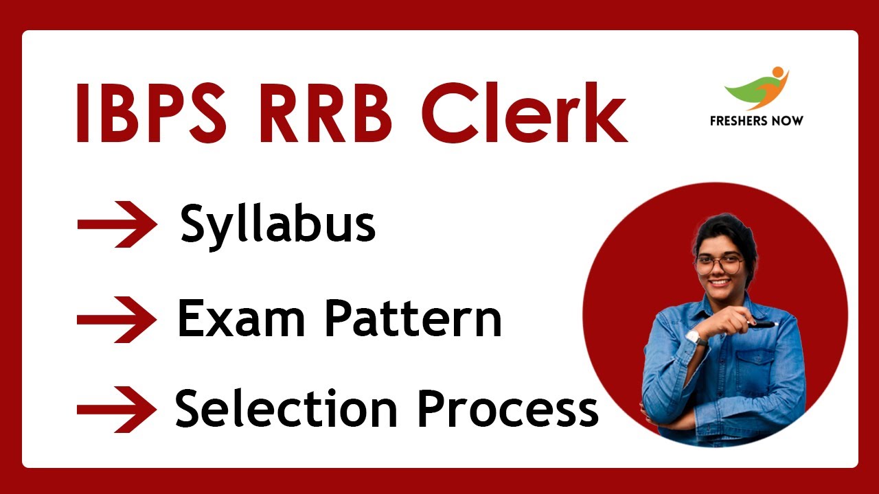 IBPS RRB Clerk Syllabus 2022 | Exam pattern | Selection Process (Prelims & Mains)