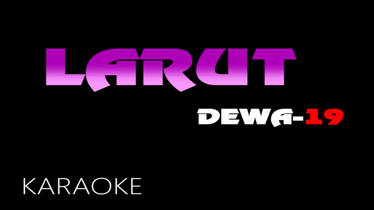 LARUT - DEWA 19 - KARAOKE.