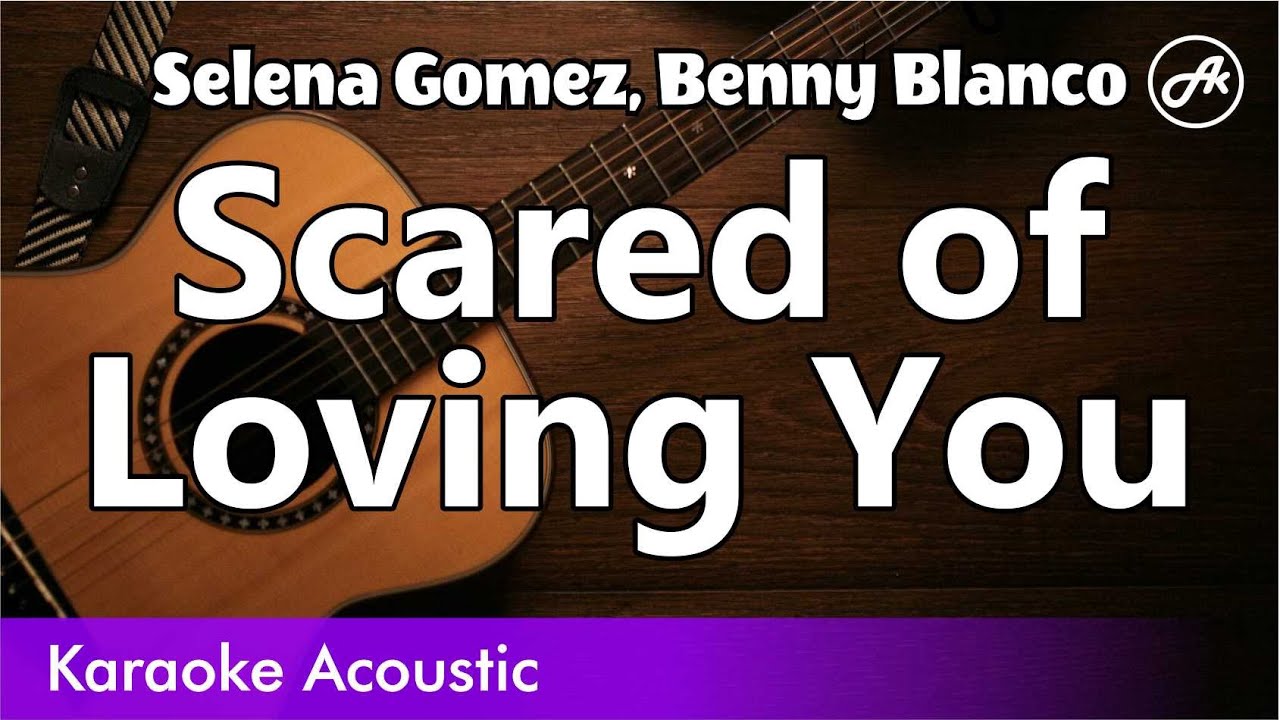 Selena Gomez, Benny Blanco - Scared of Loving You (SLOWED acoustic karaoke)