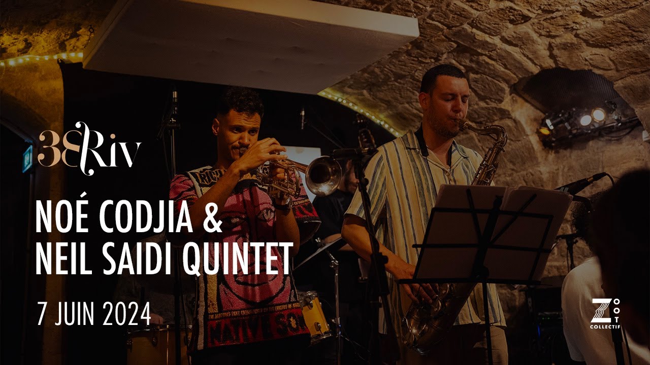 Noé Codjia & Neil Saidi Quintet - Live @38rivjazzclub