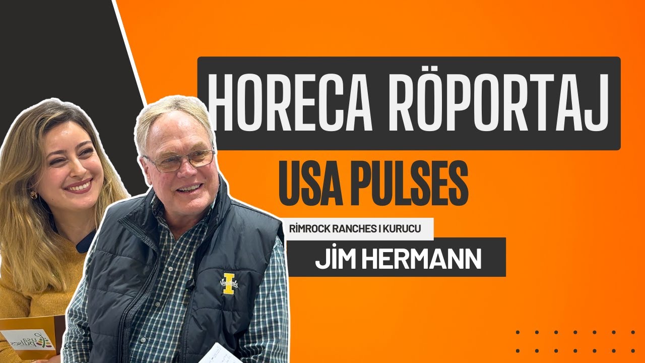 HORECA RÖPORTAJ | USA Pulses ile Sürdürülebilir Tarım ve Bakliyat | Konuk: Jim Hermann