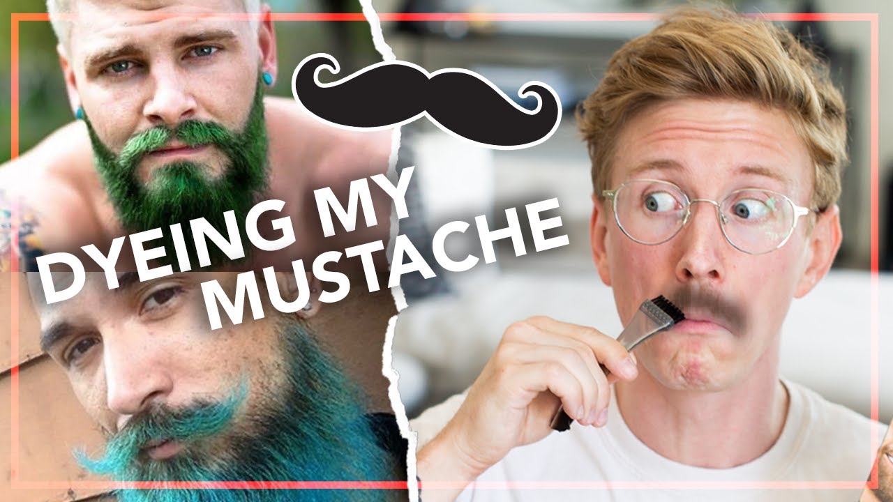 well... i dyed my mustache