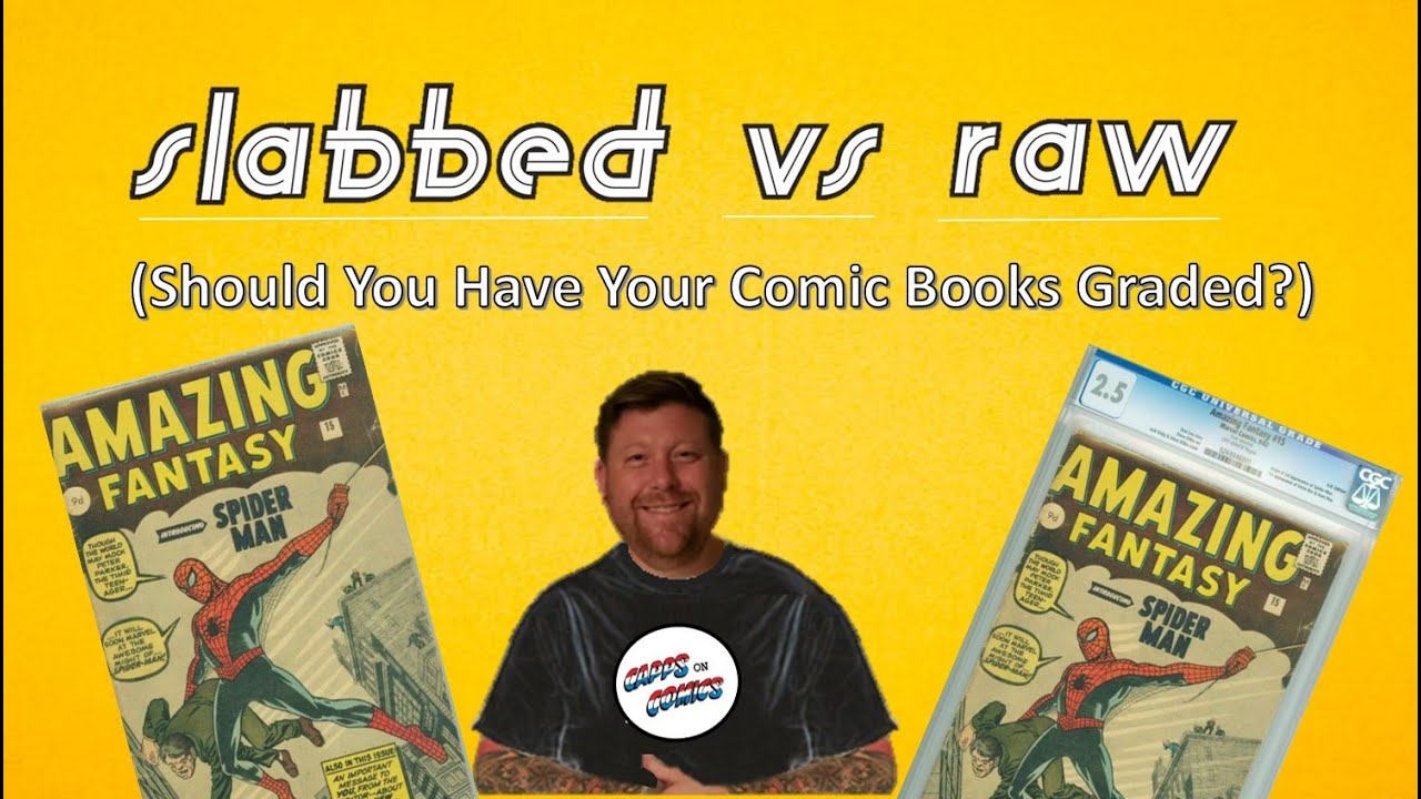 Slabbed vs. Raw: Should You Have Your Comic Books Graded and Encapsulated?