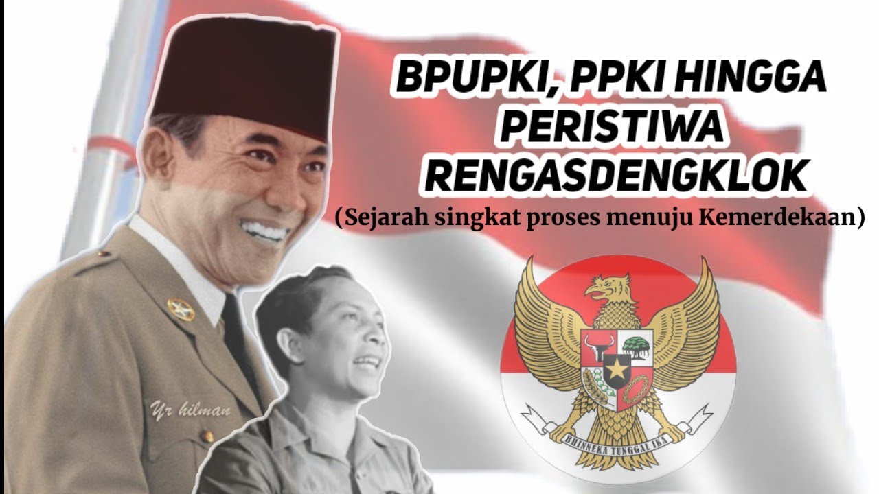 BPUPKI, PPKI hingga Peristiwa Rengasdengklok (Perjalanan menuju Kemerdekaan Indonesia)