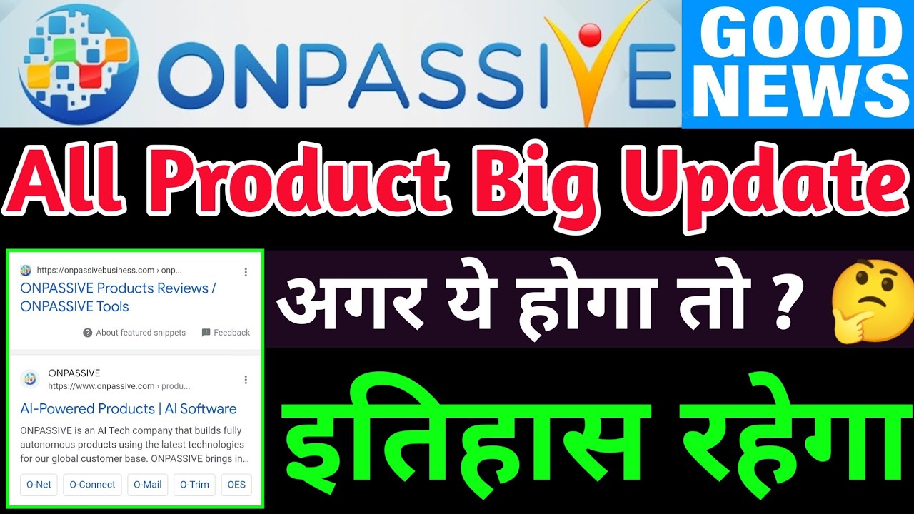 #ONPASSIVE - All Products Big Update ! अगर ये हो गया तो  समझ लो 🤑 इतिहास रहेगा ?