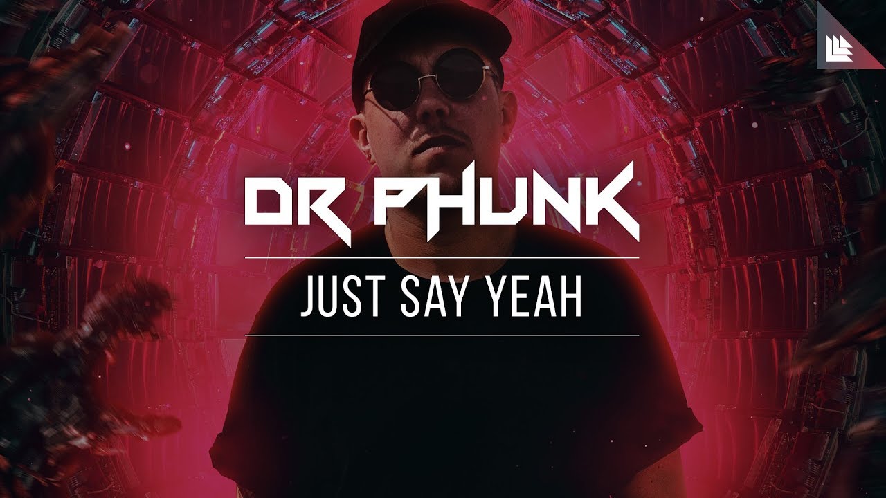Dr Phunk - Just Say Yeah