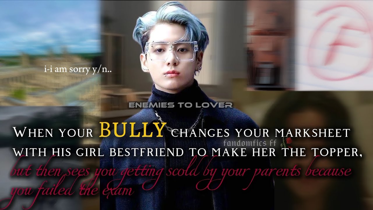 [jjk ff🥀]When your Bully changes your marksheet with his girl bestfriend to make her the topper..