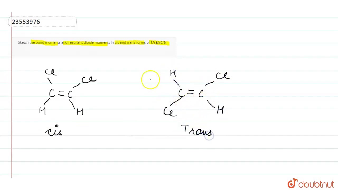 Sketch the bond moments and resultant dipole moments in cis and trans forms of `C_(2)H_(2)Cl_(2)`