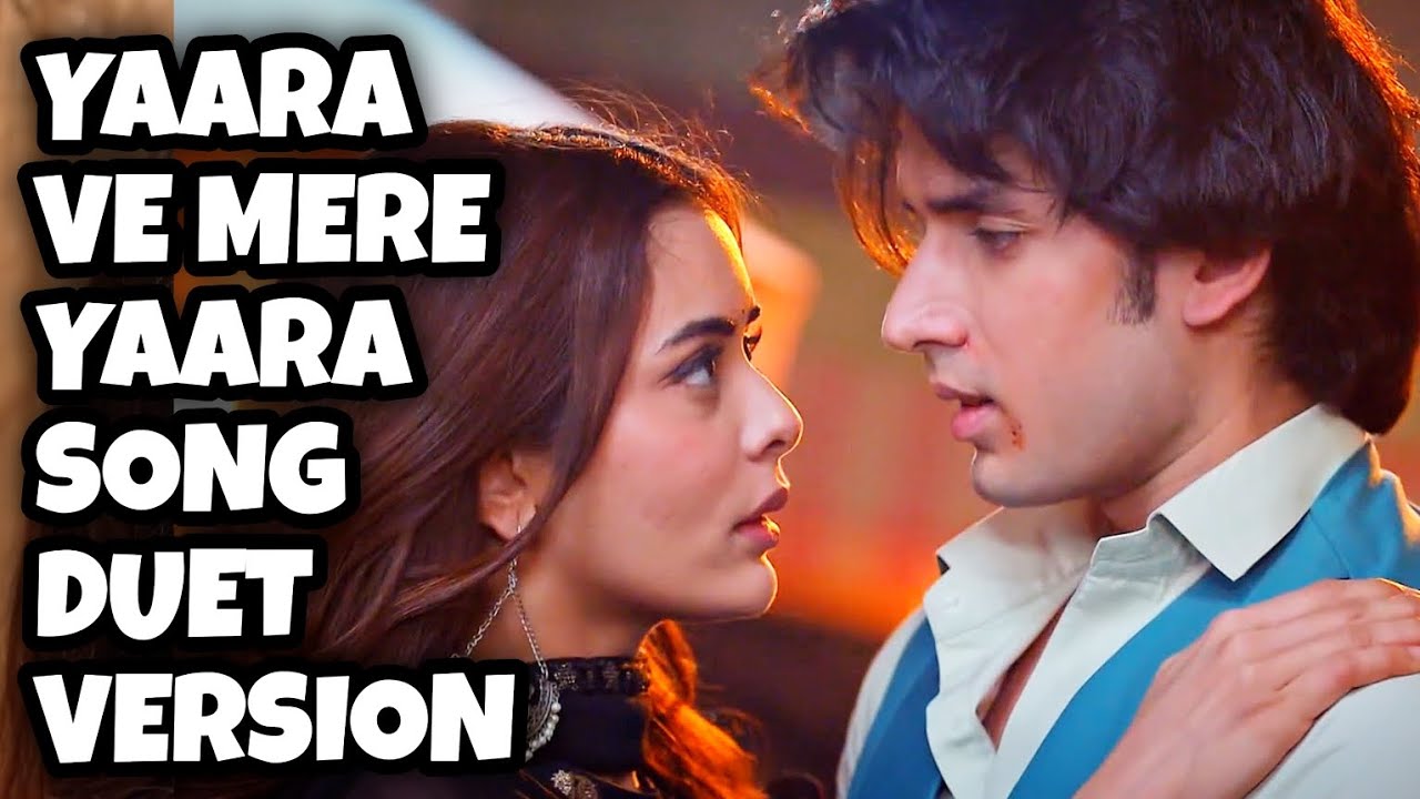 Yaara Ve Mere Yaara - Duet Song (Kundali Bhagya) Ep 1504, 1702