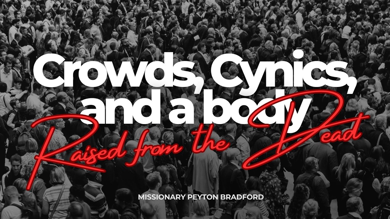 CROWDS, CYNICS, AND A BODY RAISED FROM THE DEAD | BRO. PEYTON BRADFORD | SUNDAY PM | MARCH 1, 2026
