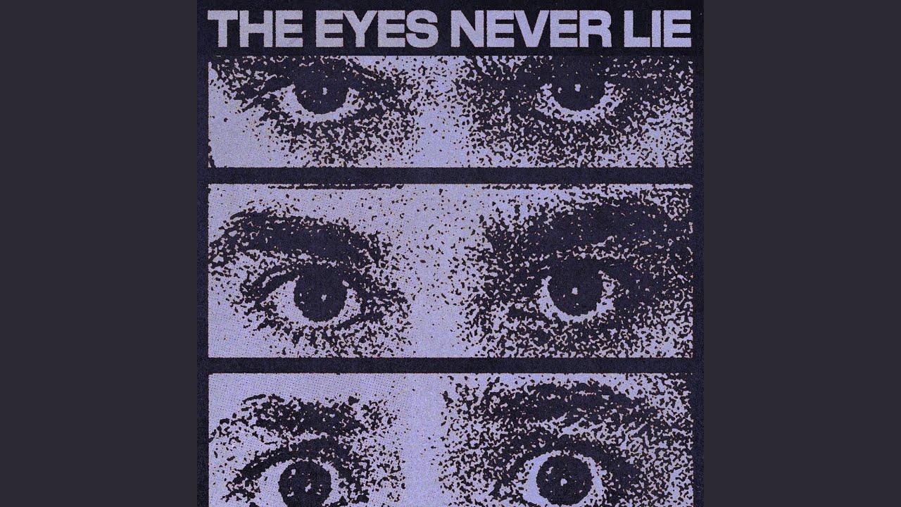 The Eyes Never Lie