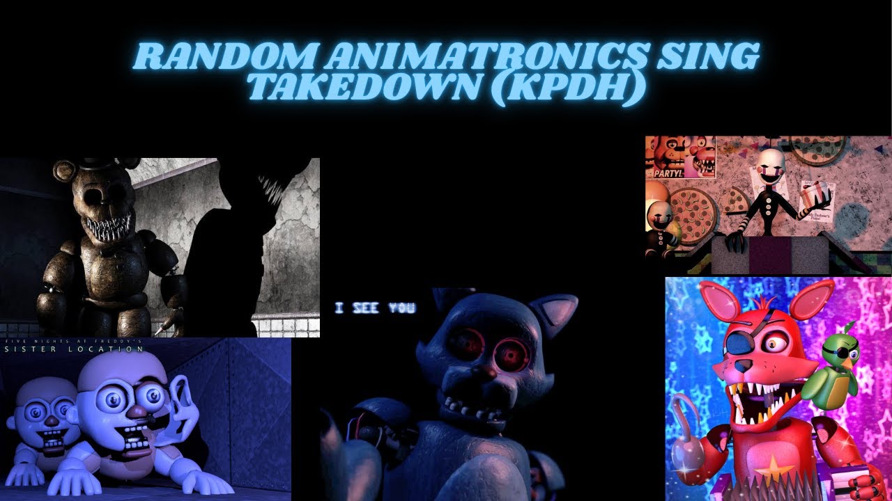 Random Animatronics Sing Takedown | KPDH
