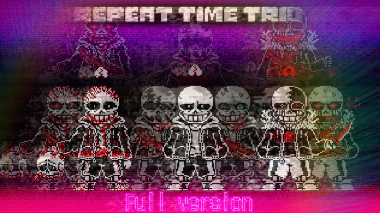 【Undertale AU 】【Repeat Time Trio】 - 『Full version』[Phase 1〜4] [OST/UST]