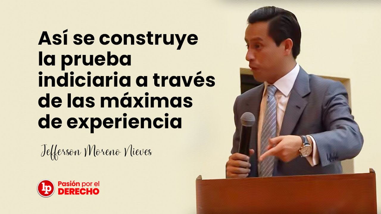 Así se construye la prueba indiciaria a través de las máximas de experiencia