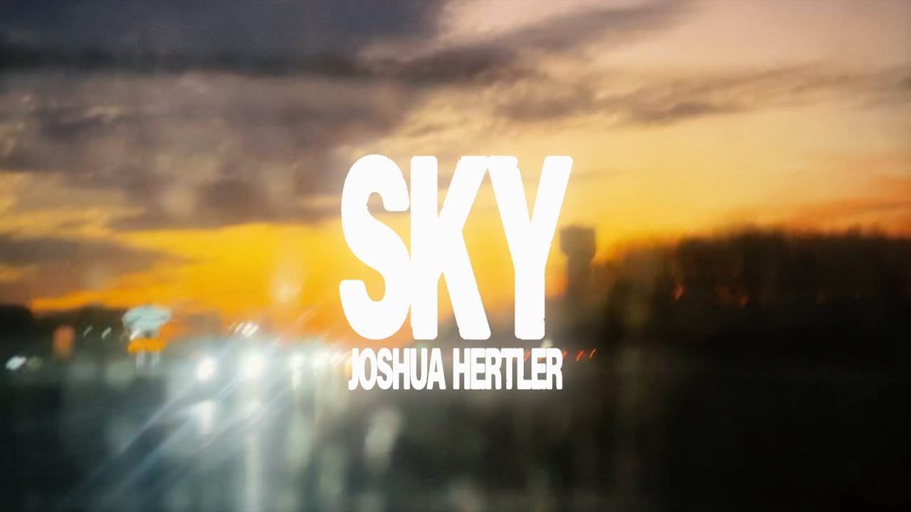 Joshua Hertler - Sky (Official Video)