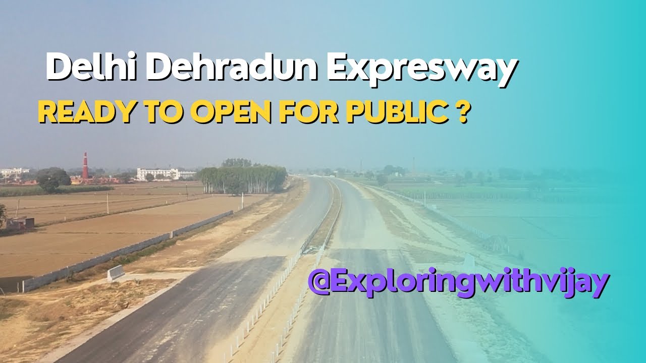 Delhi to Dehradun in 3 hour ? | Opening in December ? | via Akshardham  , Ghaziabad , Saharanpur