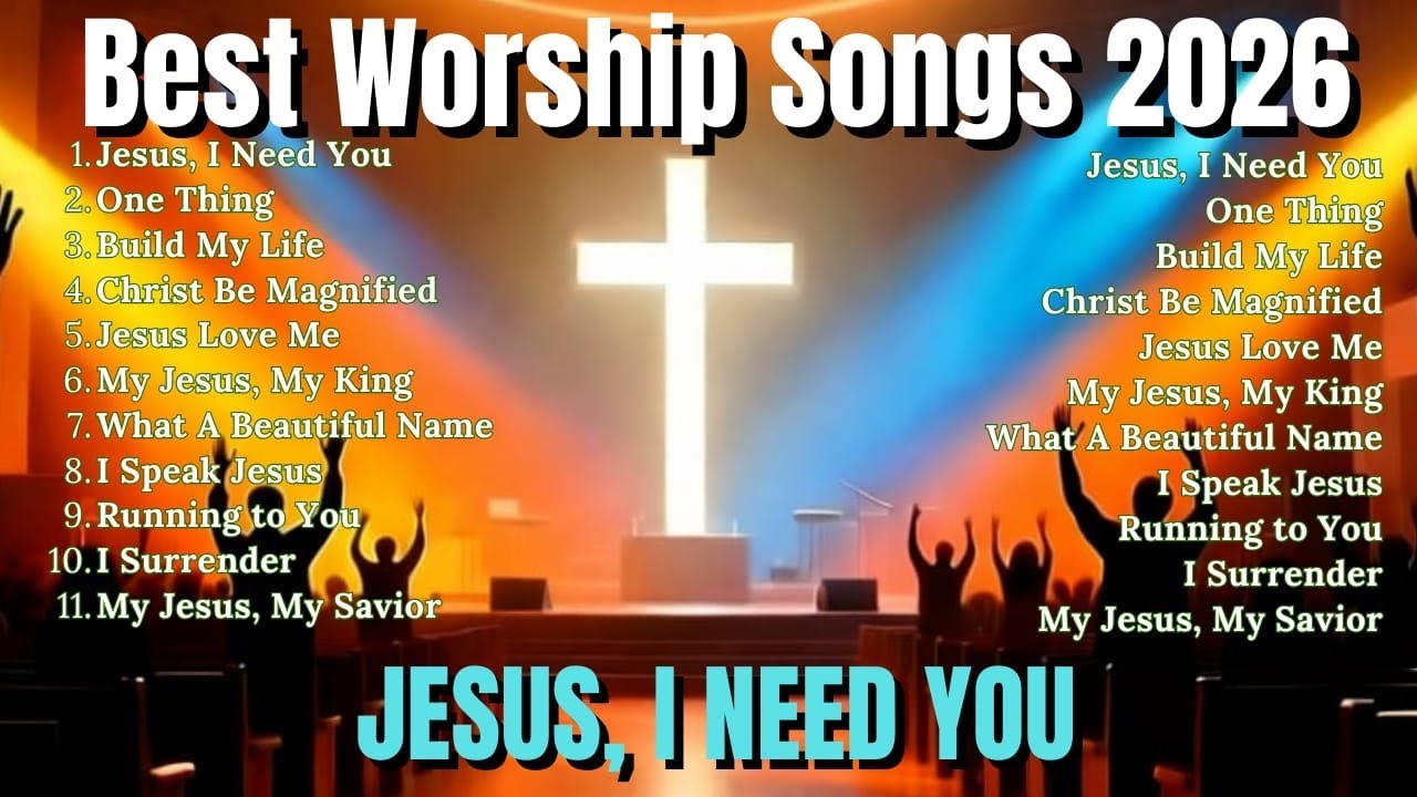 Jesus, I Need You ~ Best Christian Worship Songs of 2025 -Nonstop Christian Gospel Songs -Worship