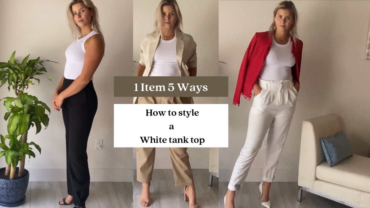 5 Ways to Style a White Tank Top | 1 Item 5 Ways | Fashion Basics 2021