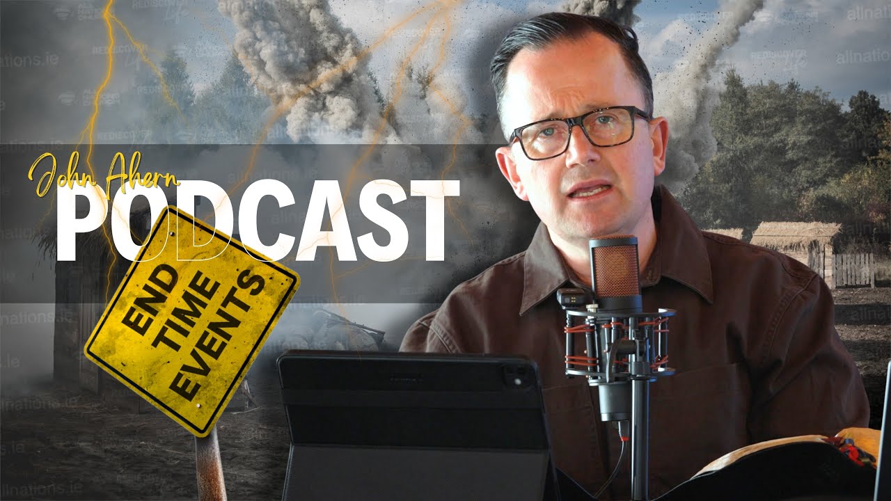 End Time Events | Episode 1 – Understanding the Signs of the Last Days | John Ahern Podcast