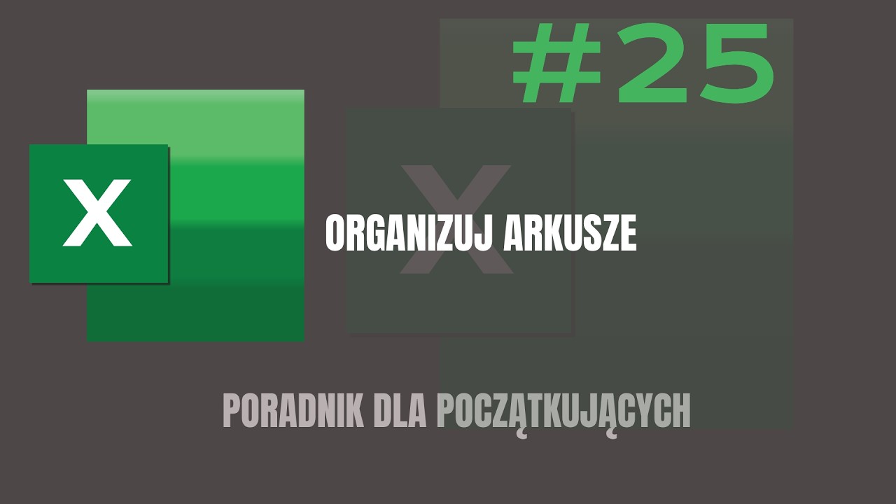 Poradnik odc. 25- Excel 2016: Organizuj arkusze