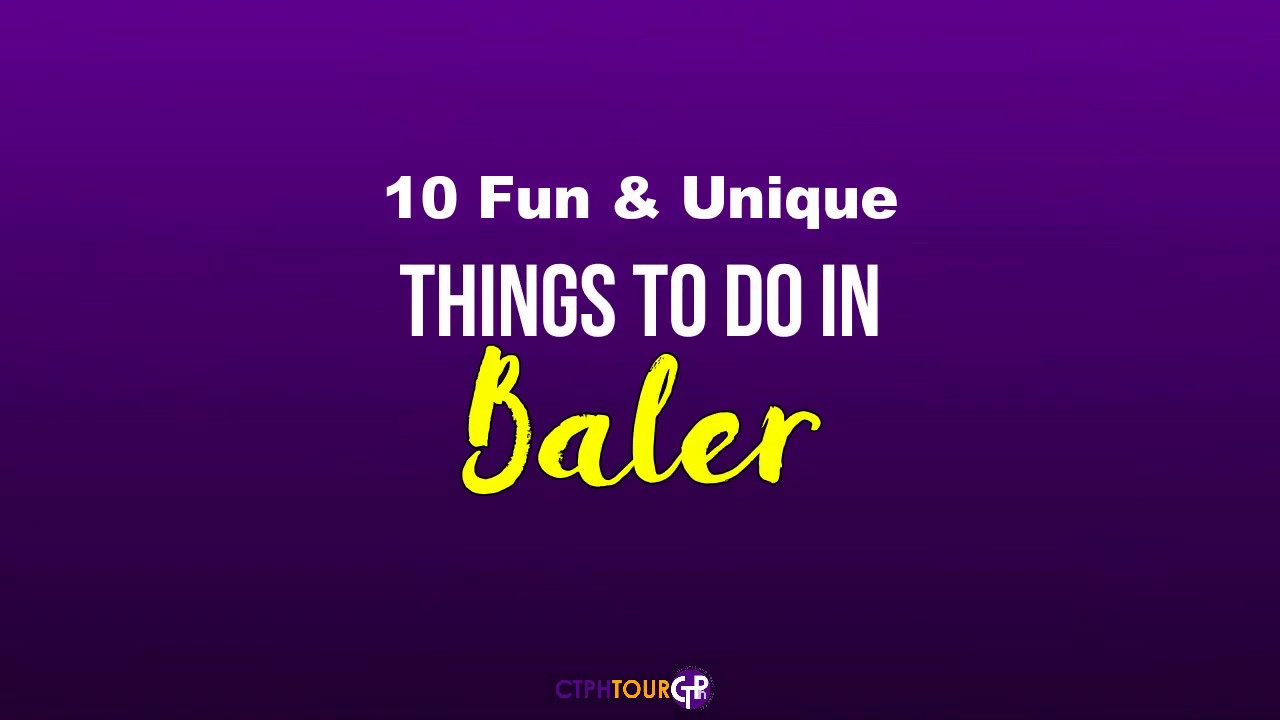 10 Fun & Unique Things to Do in Baler