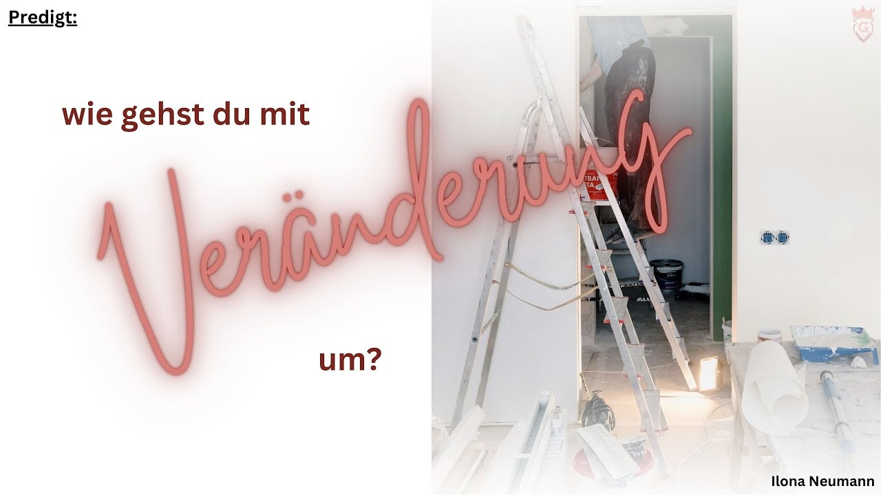 Predigt_Wie gehst du mit Veränderung um?