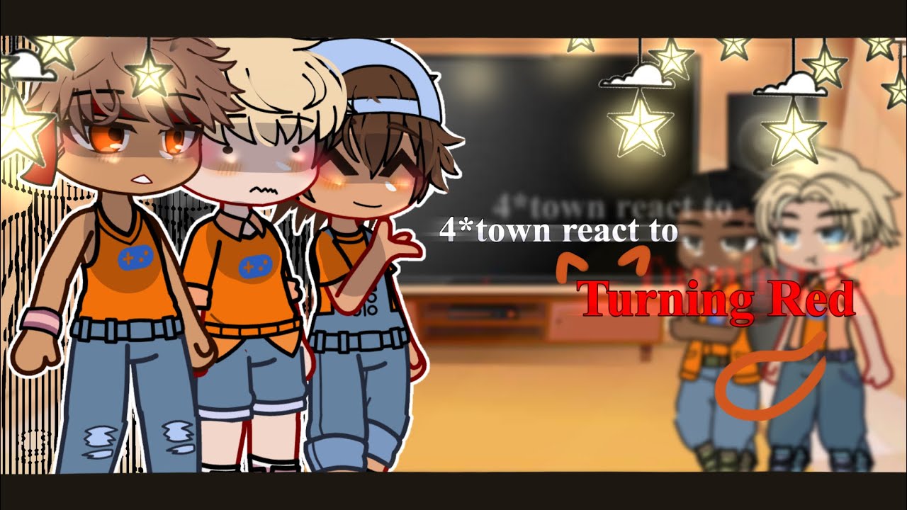 【 4*town react to turning red [] gacha club [] turning red [] ENJOY !】