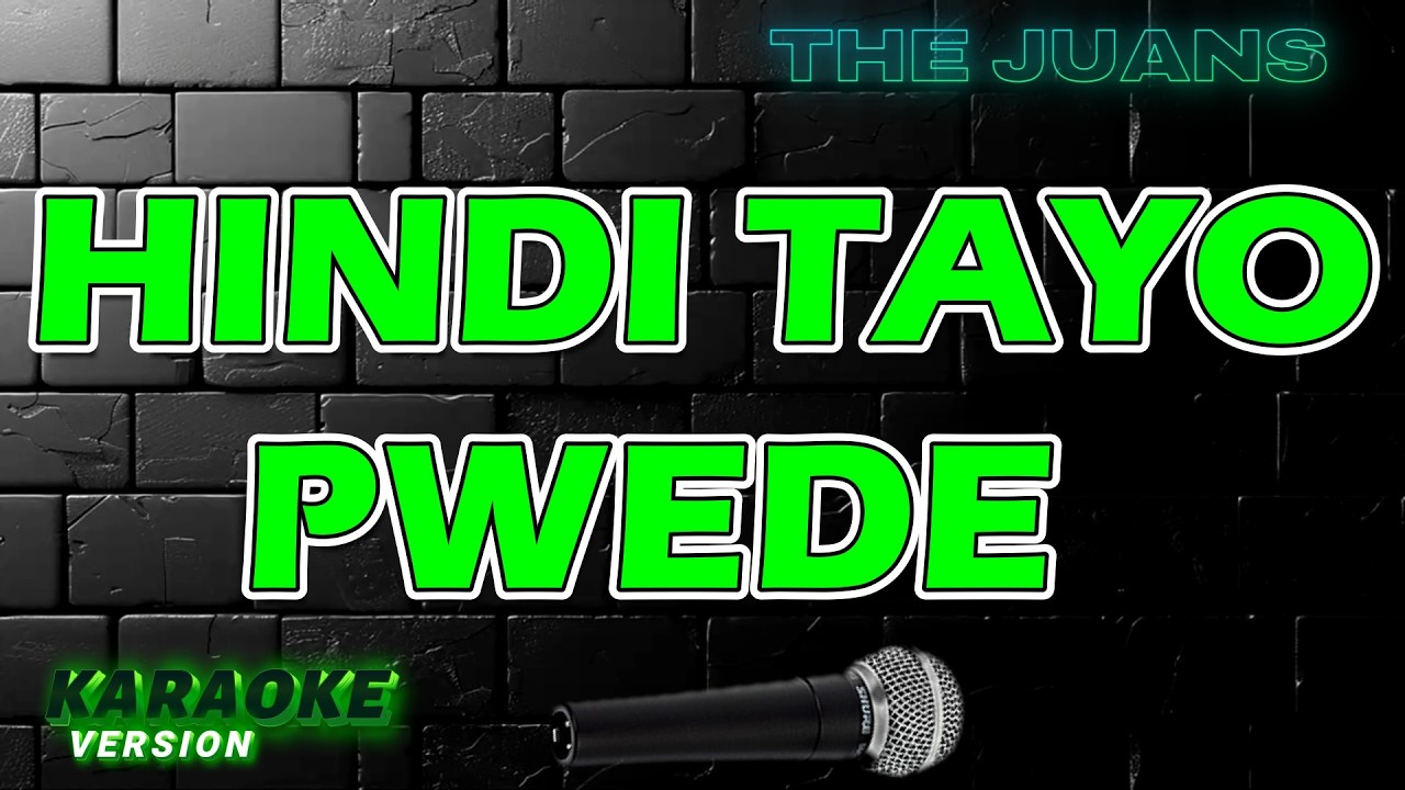HINDI TAYO PWEDE  - The Juans