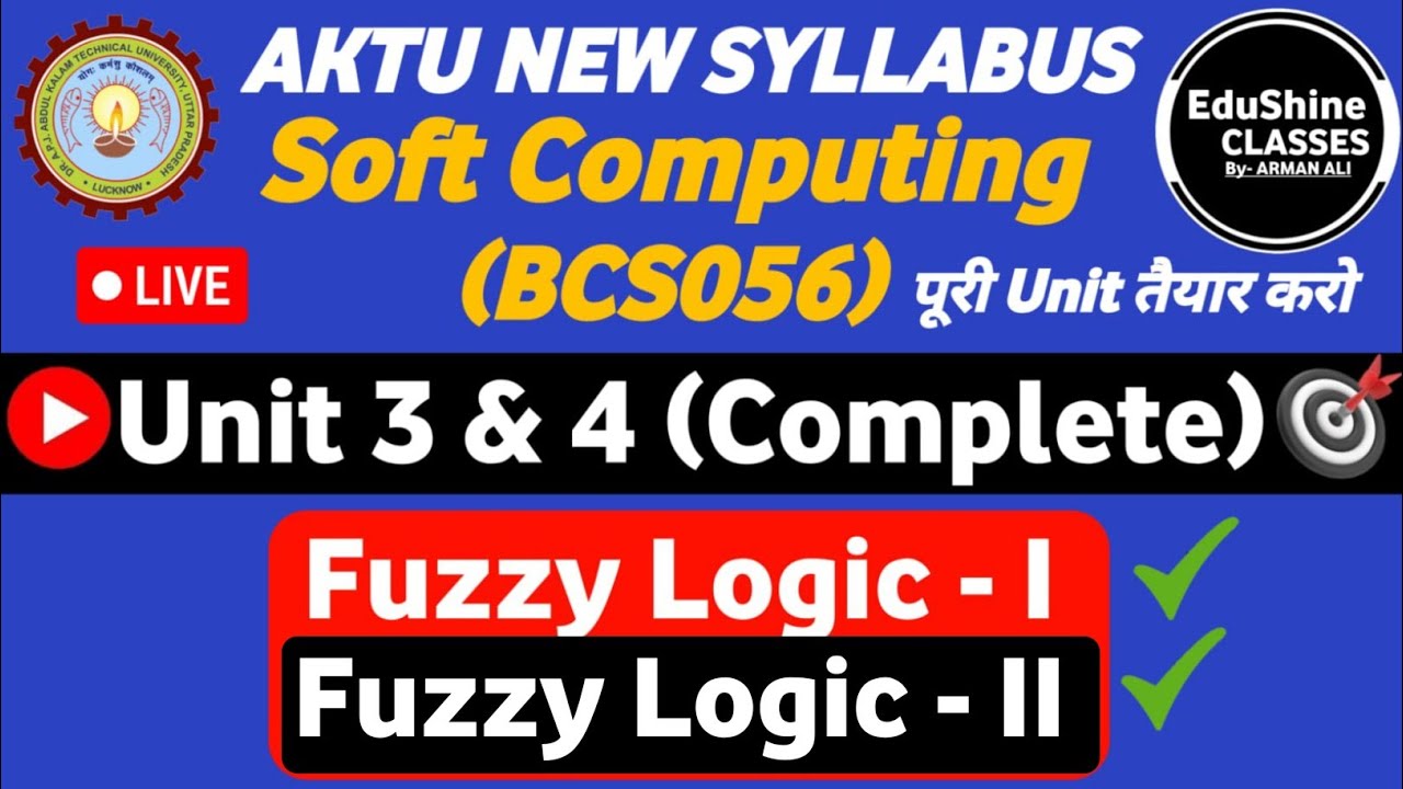 Soft Computing Unit 3 & Unit 4 One shot BCS056 | Fuzzy Logic - I & Fuzzy Logic - II AKTU BCS056 |